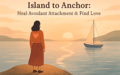 How to Go From Island to Anchor Attachment Style: Healing Avoidance & Embracing Secure Love